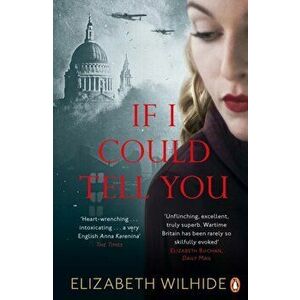 If I Could Tell You, Paperback - Elizabeth Wilhide imagine