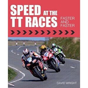 Speed at the TT Races. Faster and Faster, Hardback - David Wright imagine