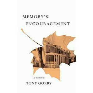 Memory's Encouragement, Paperback - Anthony Gorry imagine