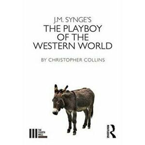 J. M. Synge's The Playboy of the Western World, Paperback - Christopher Collins imagine
