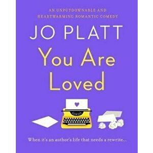 You Are Loved. The must-read romantic comedy, Paperback - Jo Platt imagine