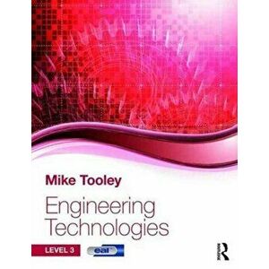 Engineering Technologies. Level 3, Paperback - Mike Tooley imagine