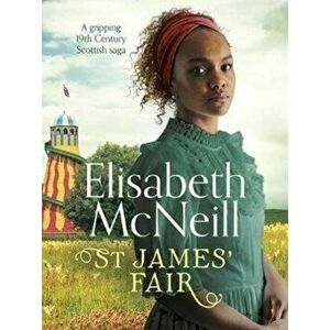 St James' Fair. A gripping 19th Century Scottish saga, Paperback - Elisabeth McNeill imagine