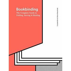 Bookbinding. The Complete Guide to Folding, Sewing & Binding, Hardback - *** imagine