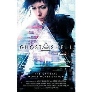 Ghost in the Shell: The Official Movie Novelization, Paperback - James Swallow imagine