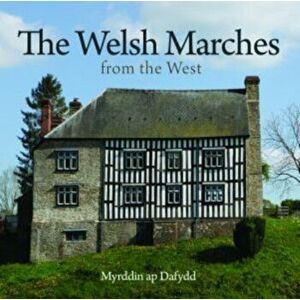 Compact Wales: Welsh Marches from the West, The, Paperback - Myrddin ap Dafydd imagine