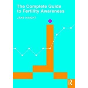Complete Guide to Fertility Awareness, Paperback - Jane Knight imagine