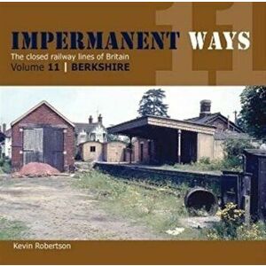 Impermanant Ways : The Closed Railway Lines of Britain, Paperback - Kevin Robertson imagine