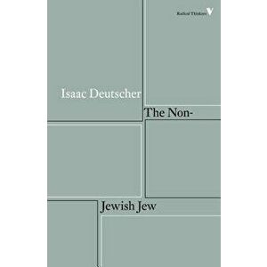 Non-Jewish Jew. And Other Essays, Paperback - Isaac Deutscher imagine