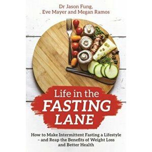 Life in the Fasting Lane. How to Make Intermittent Fasting a Lifestyle - and Reap the Benefits of Weight Loss and Better Health, Paperback - Megan Ram imagine