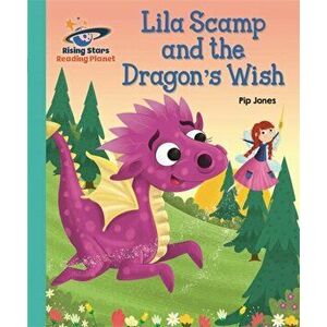 Reading Planet - Lila Scamp and the Dragon's Wish - Turquoise: Galaxy, Paperback - Pip Jones imagine