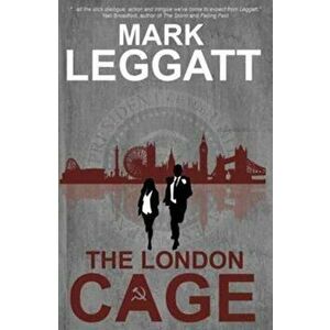 London Cage, Paperback - Mark Leggatt imagine