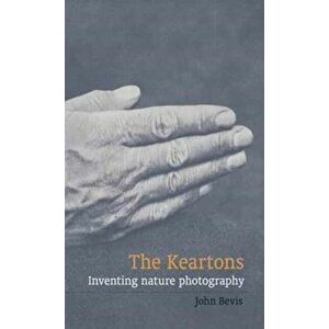 Keartons. Inventing Nature Photography, Paperback - John Bevis imagine
