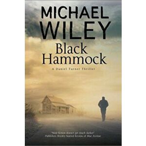 Black Hammock. A Noir Thriller Series Set in Jacksonville, Florida, Hardback - Michael Wiley imagine