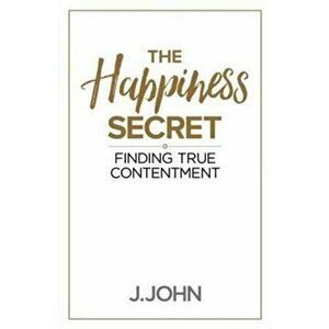 Happiness Secret, Hardback - J. John imagine