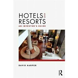 Hotels and Resorts. An investor's guide, Paperback - David Harper imagine