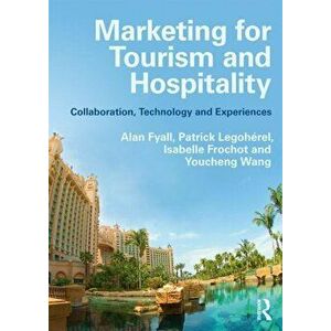 Marketing for Tourism and Hospitality. Collaboration, Technology and Experiences, Paperback - Youcheng Wang imagine