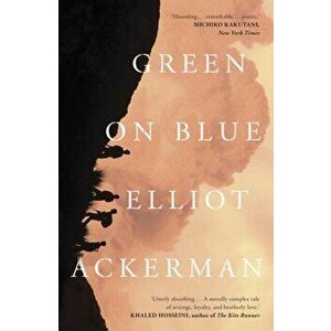 Green on Blue, Paperback - Elliot Ackerman imagine