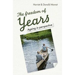 Freedom of Years. Ageing in perspective, Paperback - Donald Mowat imagine