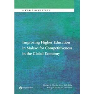 Improving Higher Education in Malawi for Competitiveness in the Global Economy, Paperback - Nobuyuki Tanaka imagine