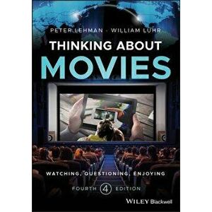 Thinking about Movies. Watching, Questioning, Enjoying, Paperback - William Luhr imagine