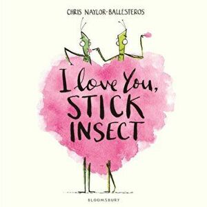 I Love You, Stick Insect, Hardback - Chris Naylor-Ballesteros imagine