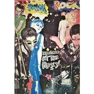 100 Nights at the Roxy: Punk London 1976-77, Paperback - Susan Carrington imagine
