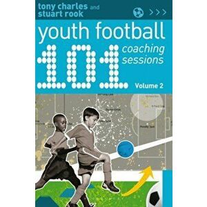 101 Youth Football Coaching Sessions Volume 2, Paperback - Stuart Rook imagine