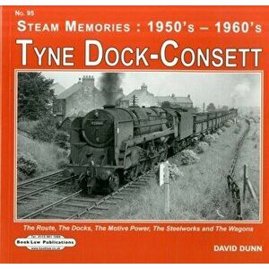 Tyne Dock -Consett. The Route, The Docks, The Motive Power Depot, The Steelworks etc, Paperback - David Dunn imagine