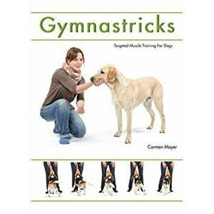 Gymnastricks, Paperback - Carmen Meyer imagine