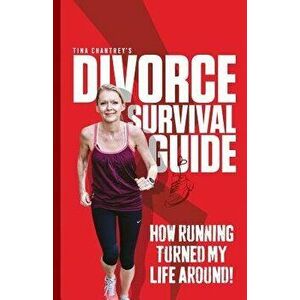 Tina Chantrey's Divorce Survival Guide. How Running Turned My Life Around, Paperback - Tina Chantrey imagine