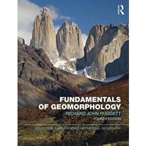 Fundamentals of Geomorphology, Paperback - Richard John Huggett imagine