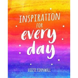 Inspiration for Every Day. 365 Ideas to Spark Creativity, Hardback - Lizzie Cornwall imagine