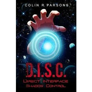 D.I.S.C.. Direct-Interface-Shadow-Control, Paperback - Colin R. Parsons imagine