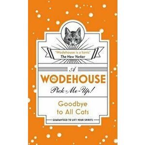 Goodbye to All Cats. (Wodehouse Pick-Me-Up), Paperback - P. G. Wodehouse imagine