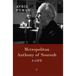 Metropolitan Anthony of Sourozh. A Life, Paperback - Avril Pyman imagine