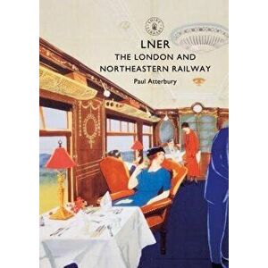 LNER. The London and North Eastern Railway, Paperback - Paul Atterbury imagine