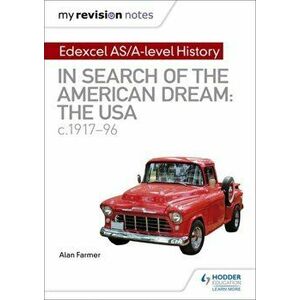 My Revision Notes: Edexcel AS/A-level History: In search of the American Dream: the USA, c1917-96, Paperback - Alan Farmer imagine