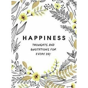 Happiness. Thoughts and Quotations for Every Day, Hardback - *** imagine
