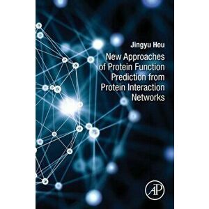 New Approaches of Protein Function Prediction from Protein Interaction Networks, Paperback - Jingyu Hou imagine