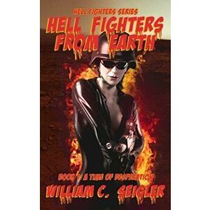 Hell Fighters from Earth. Book 1, Paperback - William, C. Seigler imagine