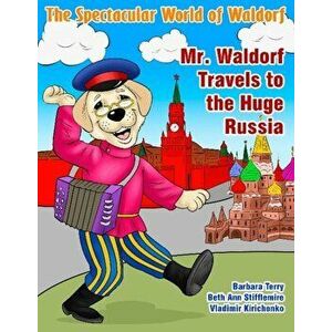 Mr. Waldorf Travels to the Huge Russia, Paperback - Barbara Terry imagine