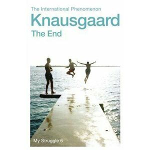 End. My Struggle Book 6, Paperback - Karl Ove Knausgaard imagine