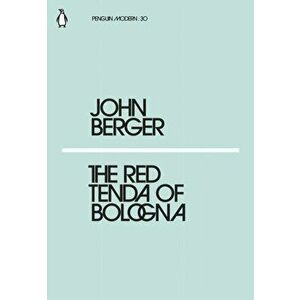 Red Tenda of Bologna, Paperback - John Berger imagine