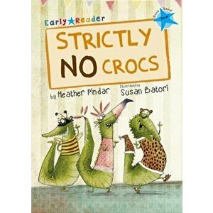 Strictly No Crocs (Blue Early Reader), Paperback - Heather Pindar imagine