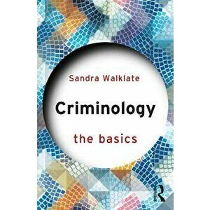 Criminology: The Basics, Paperback - Sandra Walklate imagine
