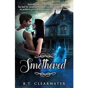 Smothered, Paperback - B.T. Clearwater imagine