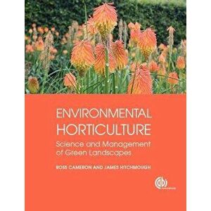 Environmental Horticulture. Science and Management of Green Landscapes, Paperback - James Hitchmough imagine