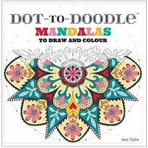 Dot-to-Doodle. Mandalas to Draw and Colour, Paperback - Suzy Taylor imagine