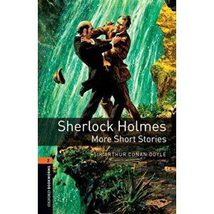 Oxford Bookworms Library: Level 2: : Sherlock Holmes: More Short Stories. Graded readers for secondary and adult learners, Paperback - Sir Arthur Conan imagine